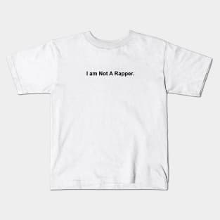 I am Not A Rapper Kids T-Shirt